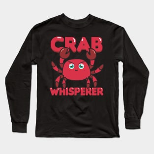 Crab Whisperer for Seafood Fans Long Sleeve T-Shirt